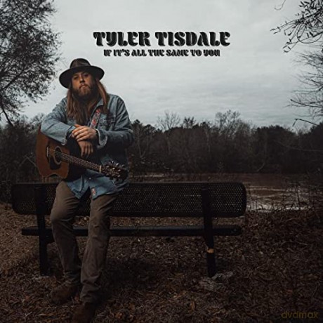 Tyler Tisdale: If It's All The Same To You [CD]