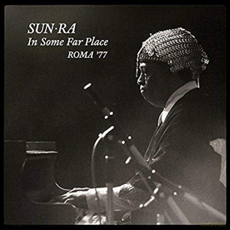 Sun Ra (1914-1993): In Some Far Place: Roma 1977 [2CD]