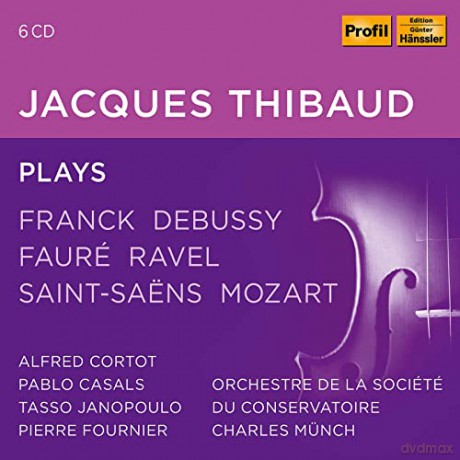 Cesar Franck (1822-1890): Jacques Thibaud plays Franck,Debussy,Faure,Ravel,Saint-Saens,Mozart [6CD]