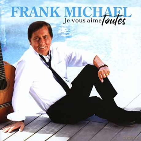 Frank Michael: Je Vous Aime Toutes [CD]