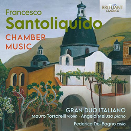 Francesco Santoliquido (1883-1971): Kammermusik [CD]