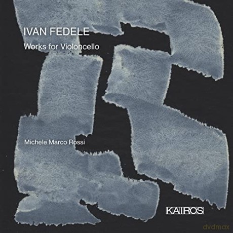Ivan Fedele: Kammermusik fur Cello [CD]