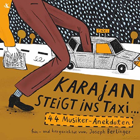 Karajan steigt ins Taxi... 44 Musikeranekdoten, hin- und hergerichtet von Joseph Berlinger [2CD]