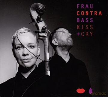 FrauContraBass: Kiss + Cry [CD]