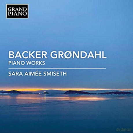 Agathe Backer-Grondahl (1847-1907): Klavierwerke [CD]