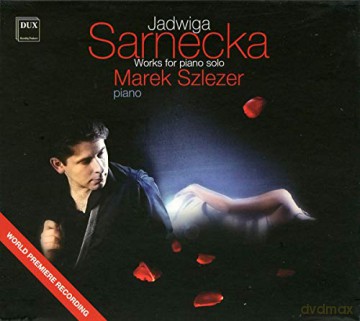Jadwiga Sarnecka (1877-1913): Klavierwerke [CD]