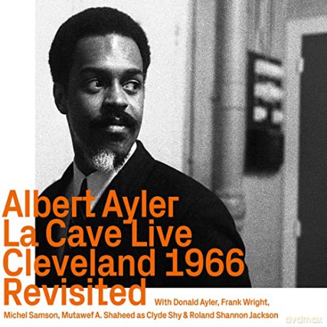 Albert Ayler (1936-1970): La Cave Live, Cleveland 1966, Revisited [2CD]