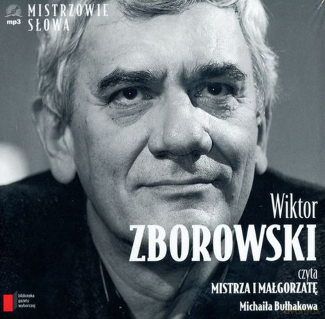 Mistrzowie Słowa II: 02 Wiktor Zborowski: Mistrz i Małgorzata - Michaił Bułhakow (digibook) [AUDIOBOOK] [CD]