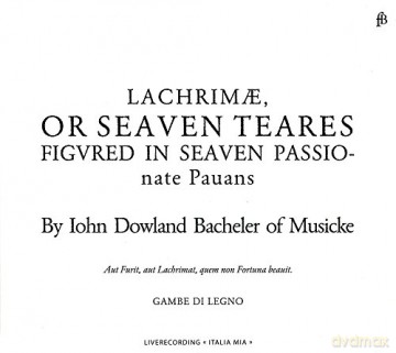 John Dowland (1562-1626): Lachrimae Lachrimae Or Seaven Teares [CD]
