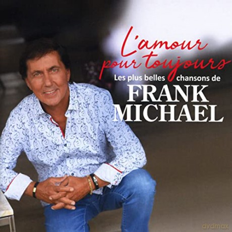 Frank Michael: L'amour Pour Toujours (Les Plus Belles Chansons) [CD]