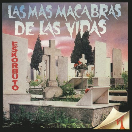 Eskorbuto: Las Mas Macabras De Las Vidas [CD]