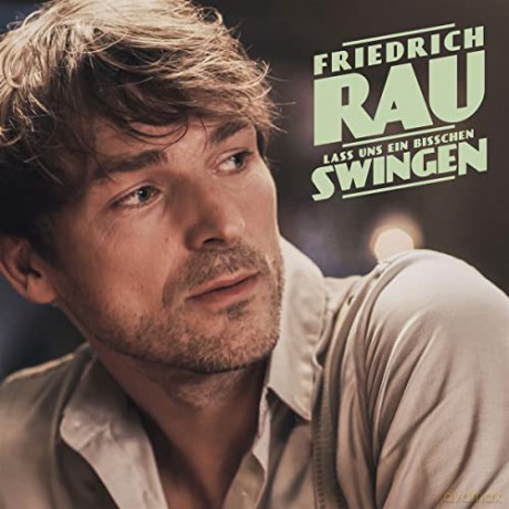 Friedrich Rau: Lass uns ein bisschen swingen [CD]