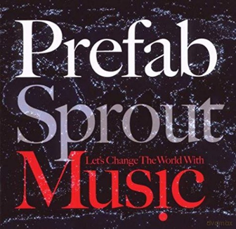 Prefab Sprout: Let's Change The World With Music [CD]