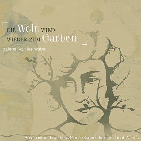 Ilse Weber (1903-1944): Lieder Die Welt wird wieder zum Garten [CD]