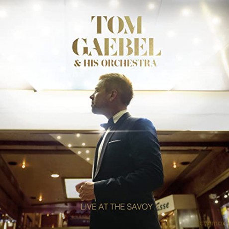 Tom Gaebel: Live At The Savoy [CD]