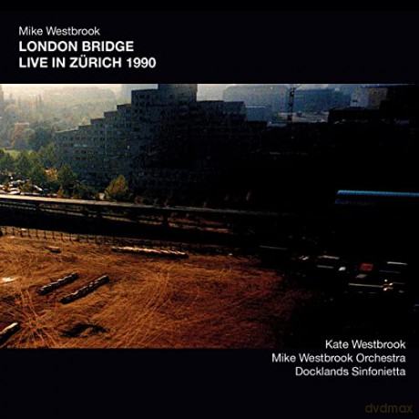 Mike Westbrook: London Bridge Live In Zurich 1990 [2CD]