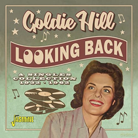 Goldie Hill: Looking Back: A Singles Collection 1952 - 1962 [CD]