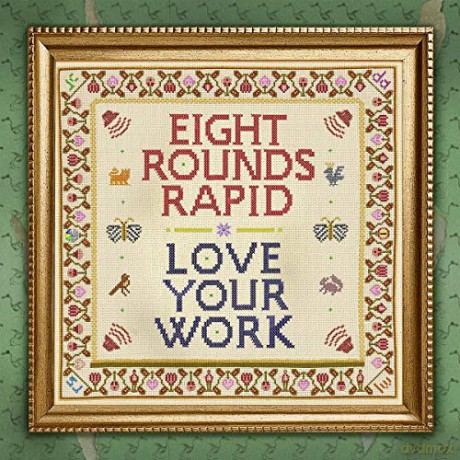 Eight Rounds Rapid: Love Your Work [CD]