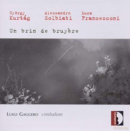 Gyorgy Kurtag: Luigi Gaggero - Un brin de bryere [CD]
