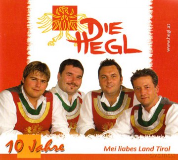 Die Hegl: Mei liabes Land Tirol - 10 Jahre [CD]