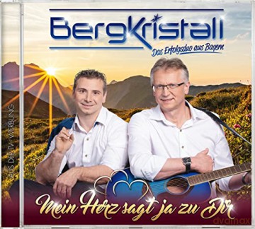 Bergkristall: Mein Herz sagt ja zu dir [CD]