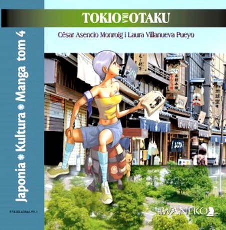 Japonia Kultura Manga: Tokio dla Otaku - Cesar Asencio Monrigo, Laura Villanuva Pueyo [KSIĄŻKA]