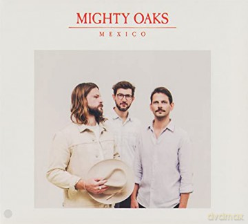 Mighty Oaks: Mexico [CD]