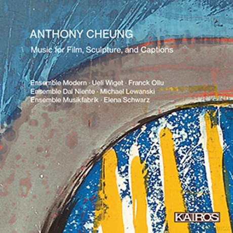 Anthony Cheung: Music for Film, Sculpture, and Captions [CD]