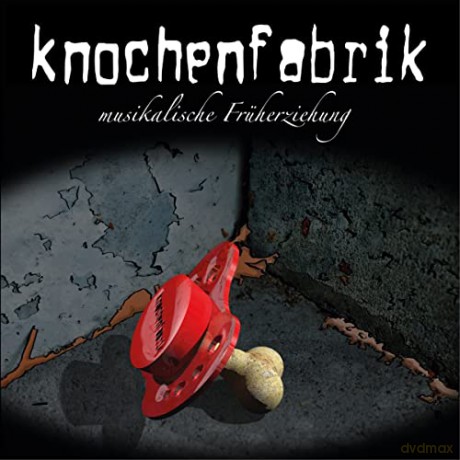 Knochenfabrik: Musikalische Fruherziehung [CD]