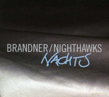 Brandner/Nighthawks: Nachts [CD]