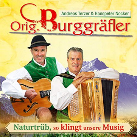Orig. Burggrafler: Naturtrub, so klingt unsere Musig: 40 Jahre Burggrfler Sound [CD]