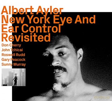 Albert Ayler (1936-1970): New York Eye And Ear Control Revisited [CD]