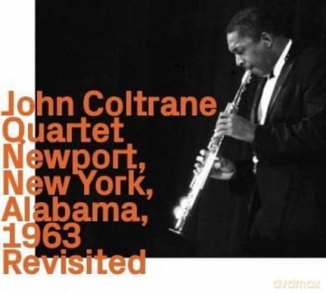 John Coltrane (1926-1967): Newport, New York, Alabama 1963 Revisited [CD]
