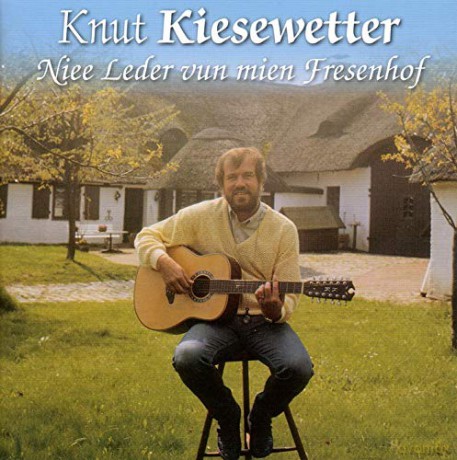 Knut Kiesewetter (1941-2016): Niee Leder vun mien Fresenhof [CD]