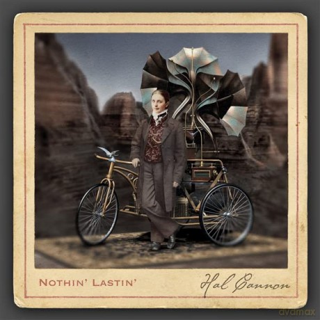 Hal Cannon: Nothin' Lastin' [CD]