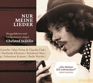 Christof Stahlin: Nur meine Lieder - Weggefhrten und Liedgenossen singen Sthlin [CD]