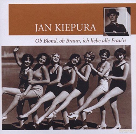 Jan Kiepura: Ob blond, ob braun, ich liebe alle Frau'n [CD]