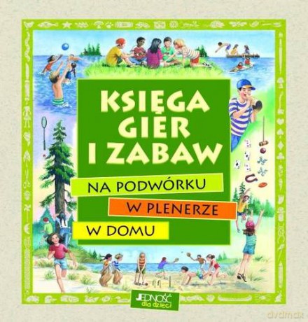 Księga Gier I Zabaw - Opracowanie Zbiorowe [KSIĄŻKA]