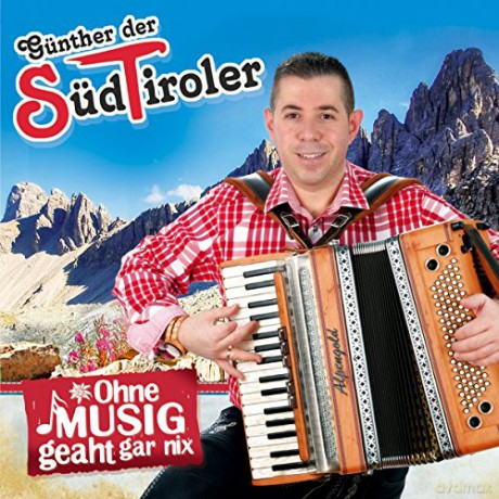 Gunther Der Sudtiroler: Ohne Musig geaht gar nix [CD]