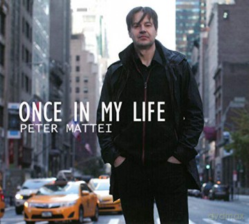 Peter Mattei: Once In My Life [CD]