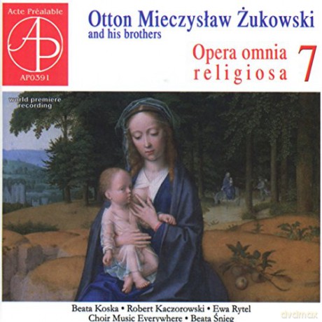 Otton Mieczyslaw Zukowski (1867-1939): Opera omnia religiosa Vol.7 [CD]