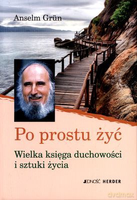 Po Prostu Żyć (Tw) - Anselm Grun [KSIĄŻKA]