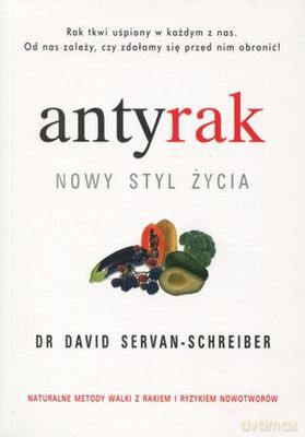 Antyrak Nowy Styl Życia - Dr David Servan-Schreiber [KSIĄŻKA]