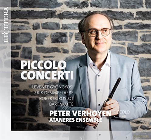 Levente Gyongyosi: Peter Verhoyen - Piccolo Concerti [CD]
