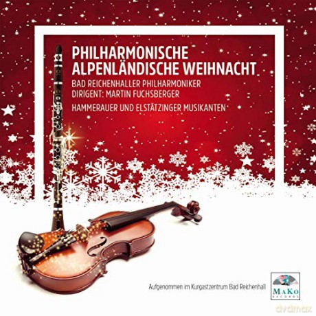 Bad Reichenhaller Philharmoniker: Philharmonische Alpenlndische Weihnacht [CD]