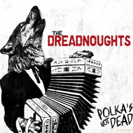 The Dreadnoughts: Polka's Not Dead [CD]