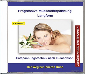 Progressive Muskelentspannung Langform: Entspannung nach E. Jacobson [CD]