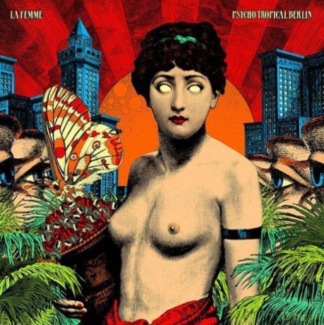 La Femme: Psycho Tropical Berlin (Deluxe) [2CD]