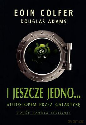 I Jeszcze Jedno... Autostopem Przez Galaktykę - Eoin Colfer [KSIĄŻKA]