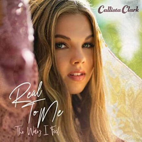 Callista Clark: Real To Me: The Way I Feel [CD]